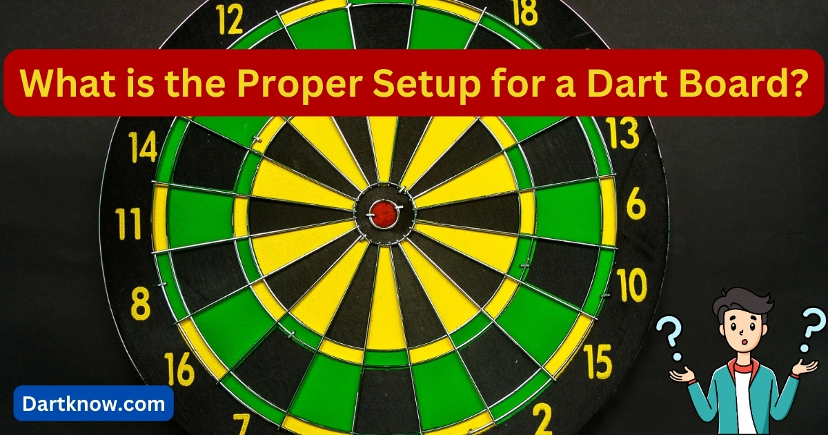 What is the Proper Setup for a Dart Board?